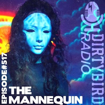 Dirtybird Radio 517 - The Mannequin