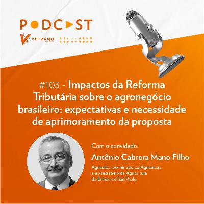 #103 Impactos da Reforma Tributária sobre o agronegócio brasileiro: expectativas e necessidade de aprimoramento da proposta