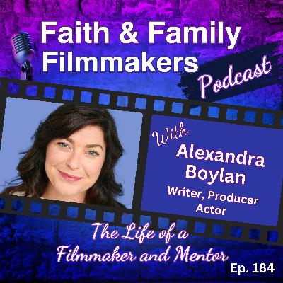 The Life of a Filmmaker and Mentor - with Alexandra Boylan The Life of a Filmmaker and Mentor - with Alexandra Boylan