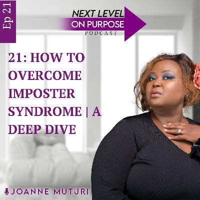 21: How to Overcome Imposter Syndrome | A Deep Dive