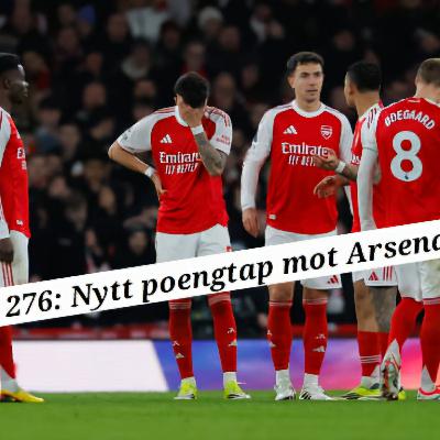 Ep. 276: Nytt poengtap mot Arsenal