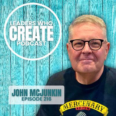 216 From Control to Collaboration: What Producers Teach Us About Leadership with John McJunkin | Trust, Innovation, & a Snapple