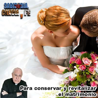 Para conservar y revitalizar el matrimonio - Sabiduría, Ciencia y Fe