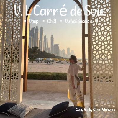 V. L "DEEP / CHILL DUBAI SESSION" by CHRIS DELAHOUSE V. L "DEEP / CHILL DUBAI SESSION" by CHRIS DELAHOUSE
