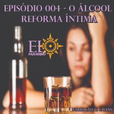 EPISÓDIO 004 - O ÁLCOOL