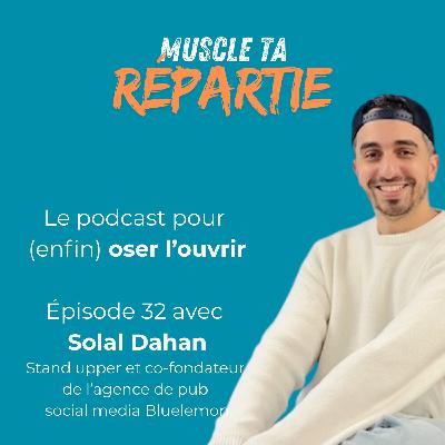 #32 - Solal Dahan - Rebondir comme un stand-upper