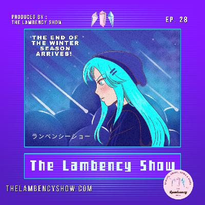 The End of the Winter Season arrives! (Ep. 28)