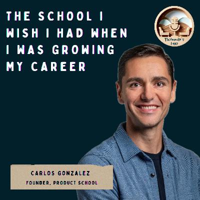 #46 The school I wish I had when I was growing my career ft. Carlos Gonzalez de Villaumbrosia, Founder of Product School #46 The school I wish I had when I was growing my career ft. Carlos Gonzalez de Villaumbrosia, Founder of Product School
