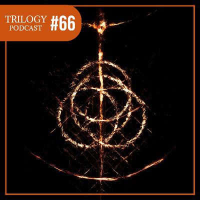 Trilogy Podcast #66 - Elden Ring