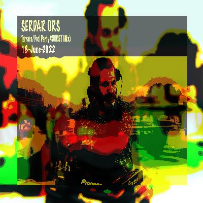 SERDAR ORS TERRACE POOL PARTY (SUNSET MIX) ISTANBUL 18 JUNE 2022 SERDAR ORS TERRACE POOL PARTY (SUNSET MIX) ISTANBUL 18 JUNE 2022