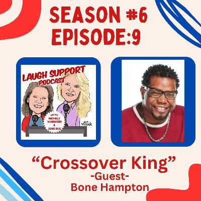 Season 6 Ep9 Bone Hampton The Cross Over King!
