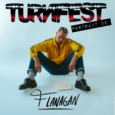 TURNFEST x Flanagan