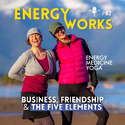 Business, Friendship & the Five Elements Business, Friendship & the Five Elements