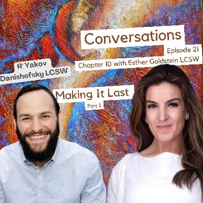 Conversations (21) Making It Last (Part 1) with Esther Goldstein LCSW - Chapter 10