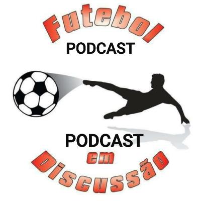 Futebol em Discussão Podcast Futebol em Discussão Podcast