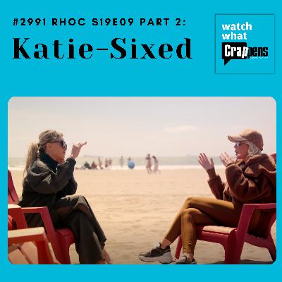 #2991 RHOC S19E09 Part 2: Katie-Sixed