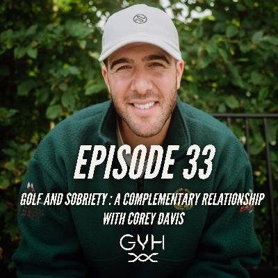 #33 Golf and Sobriety : A Complementary Relationship With Corey Davis