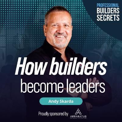 222. How Builders Become Leaders With Andy Skarda
