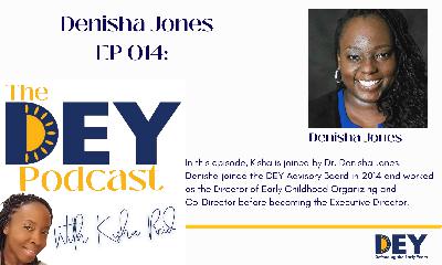 Ep014: Denisha Jones and The Future of DEY