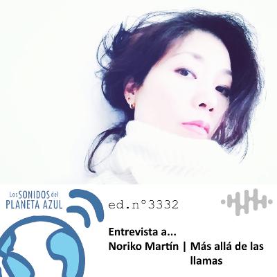 Los Sonidos del Planeta Azul 3332 - Entrevista a NORIKO MARTÍN. "Más allá de las llamas" (20 11 2025)