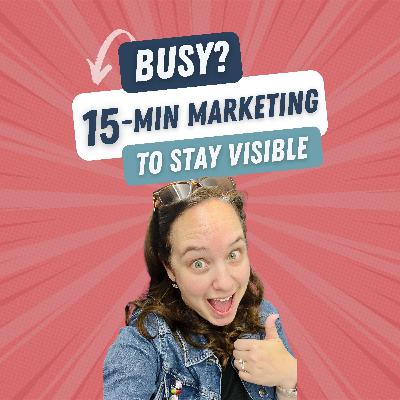 22. Busy? Try 15-Min Marketing to Stay Top of Mind This Week