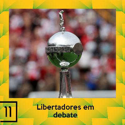 EU NÃO JOGO MAIS #11 - LIBERTADORES EM DEBATE