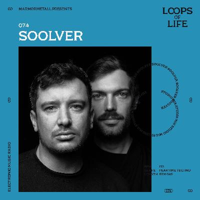 LOOPS OF LIFE #074 - SOOLVER LOOPS OF LIFE #074 - SOOLVER