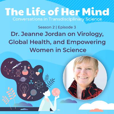 Dr. Jeanne Jordan on Virology, Global Health, and Empowering Women in Science Dr. Jeanne Jordan on Virology, Global Health, and Empowering Women in Science
