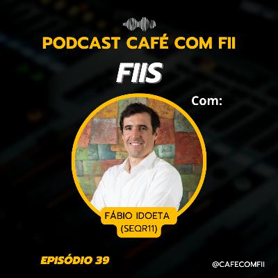 #39 - 5ª Temporada: Fundo Imobiliário com Fábio Idoeta (SEQR11)