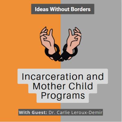 Ep 37: Incarceration and Mother Child Programs