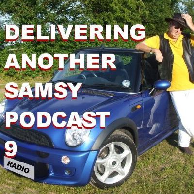 Podcast 9 from samsie not on your wireless ….. yet !