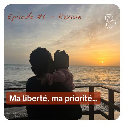 #6 - Ma liberté, ma priorité #6 - Ma liberté, ma priorité