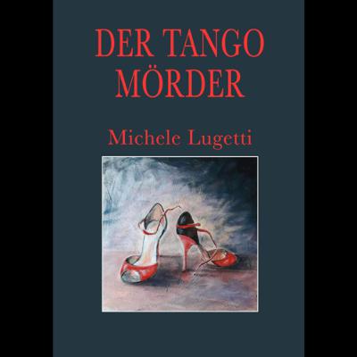 Der Tangomörder - Kapitel 12 - Ein WWW.GETINKSPIRED.COM Krimi Hörbuch