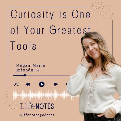 Ep. 14  Curiosity is One of Your Greatest Tools