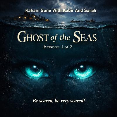 Story 18 Ep 1 of 2: The Ghost of the Seas - A bone-chilling horror story Story 18 Ep 1 of 2: The Ghost of the Seas - A bone-chilling horror story