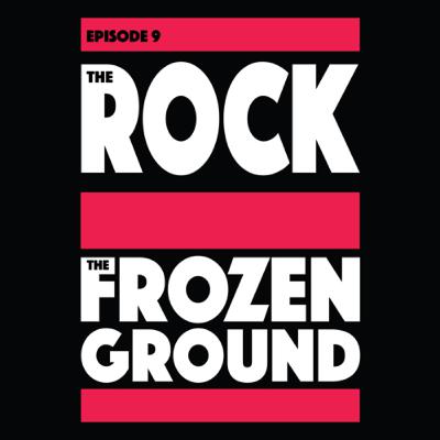 Episode 9: The Rock/The Frozen Ground