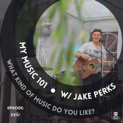 xxiv. My Music 101 ☁︎ w/ Jake Perks