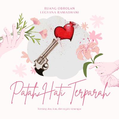 Ruang Obrolan: Eps 2 Patah Hati Terparah