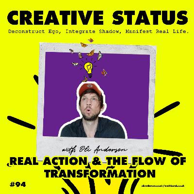 #94: Oli Anderson: Real Action & The Flow of Transformation