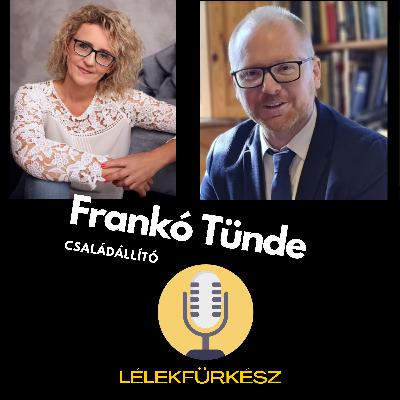 Frankó Tünde | családállítás - Lélekfürkész podcast
