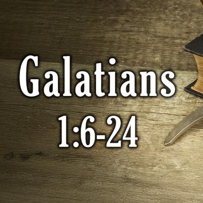 Galatians 1:6-24