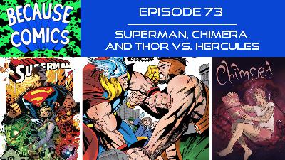 Ep 73 - Superman, Chimera, and Thor vs. Hercules Ep 73 - Superman, Chimera, and Thor vs. Hercules
