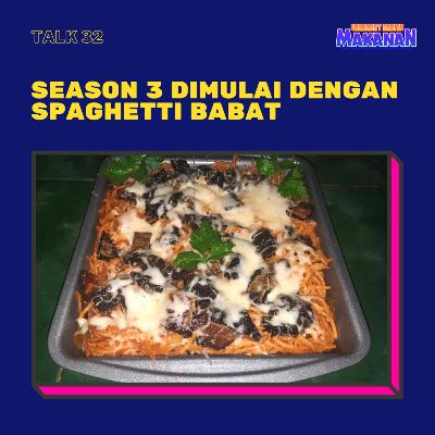 Talk 32 - Season 3 dimulai dengan spaghetti babat