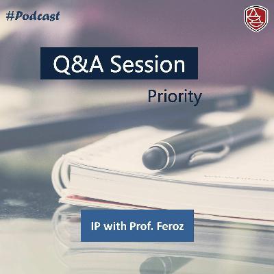IP With Prof. Feroz - Q&A On Priority