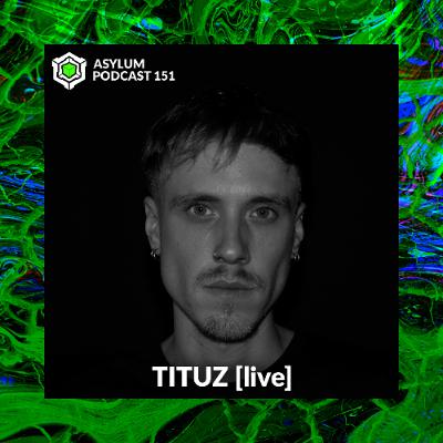 ASYLUM PODCAST #151 | TITUZ [live]
