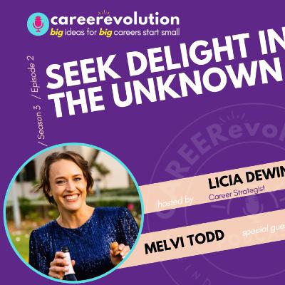 'Seek Delight in the Unknown!' CAREERevolution Series with Melvi Todd