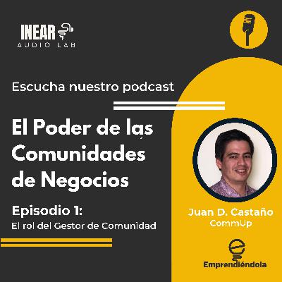 El rol del Gestor de Comunidad con Juan Diego Castaño de CommUp