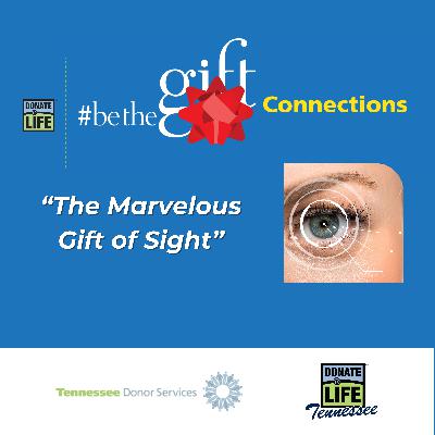 2022 July #BeTheGift Connections: “The Marvelous Gift of Sight”