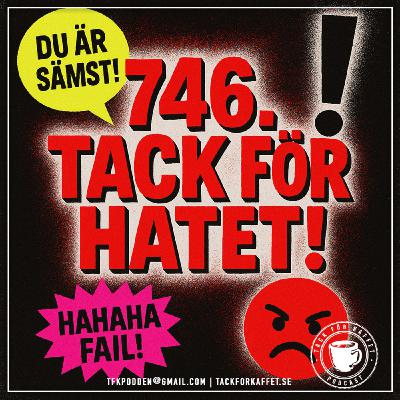 746. Tack för hatet!