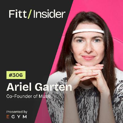 306. Ariel Garten, Co-Founder of Muse